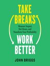 Take Breaks, Work Better